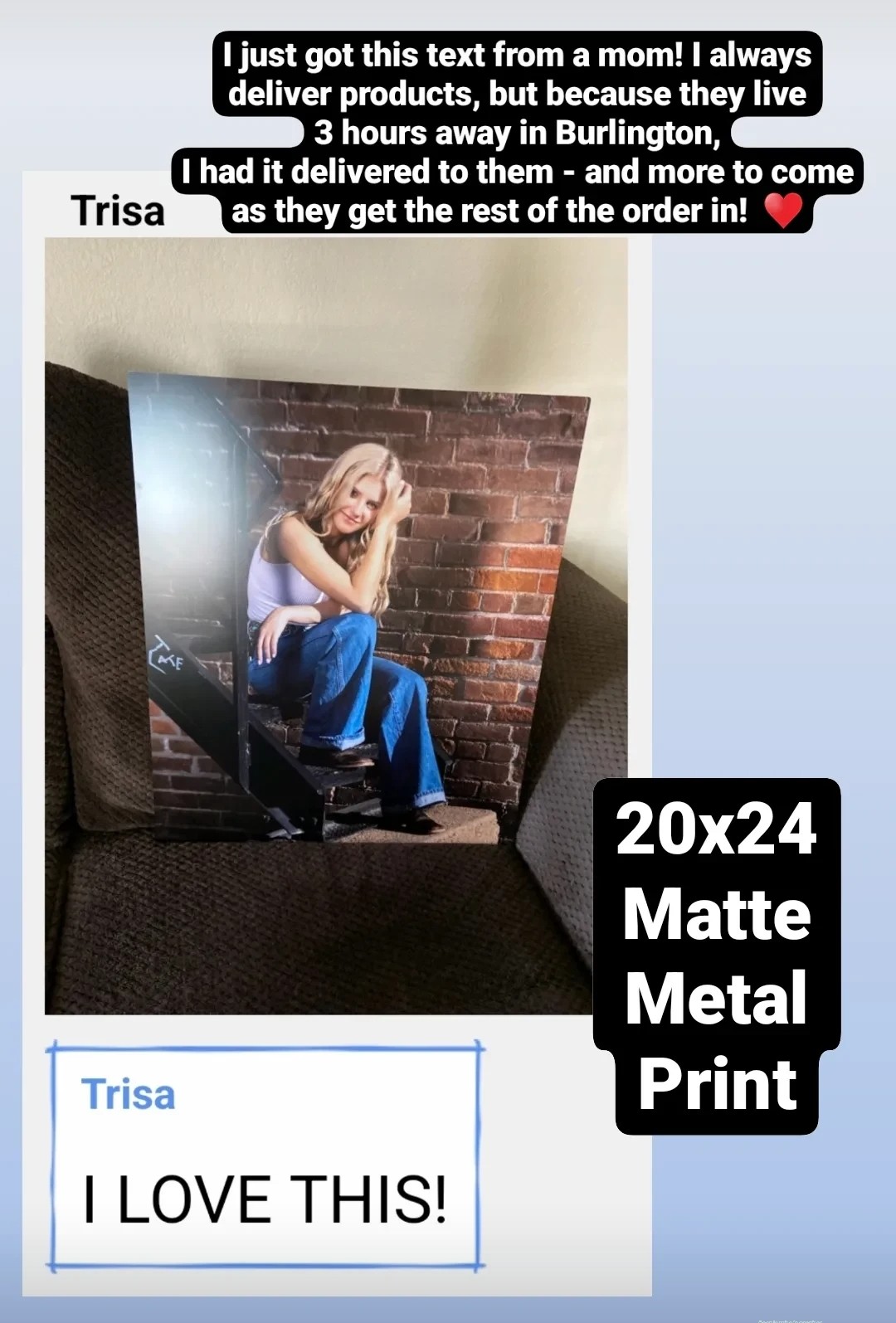 Copy of a text message from a mom who just received her daughters high school senior portrait printed on a metal and the mom said I love this.